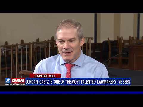Jim Jordan states, Matt Gaetz “Is one of the Most Talented Members” of Congress