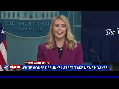 White House Debunks Latest "Fake News Hoaxes"