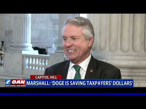 Marshall: ‘DOGE Is Saving Taxpayers’ Dollars’