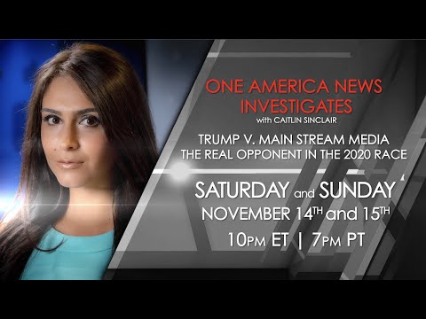 One America News Investigates: Trump v. Main Stream Media, the real opponent in the 2020 race