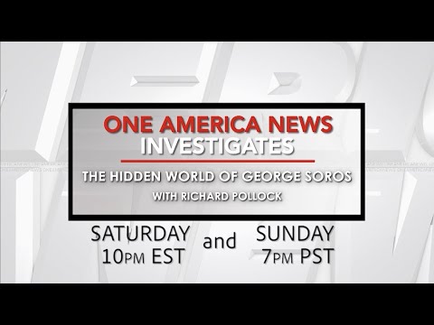 One America News Investigates: The Hidden World of George Soros