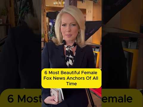 6 Most Beautiful Female Fox News Anchors of All Time. #celebrity #anchor #foxnews #tv