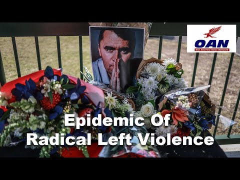 Charlie Kirk Assassination Seen As Epidemic Of Radical Left Violence 10 Charlie Kirk Assassination Seen As Epidemic Of Radical Left Violence
