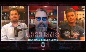 What the Media Isn’t Telling You | The Anchormen Show w/ Dan Ball & Riley Lewis