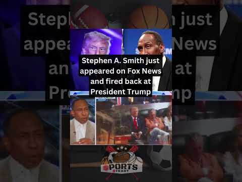 Stephen A. Smith just appeared on Fox News and fired back at President Trump