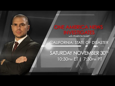 One America News Investigates with Pearson Sharp — California: State of Disaster