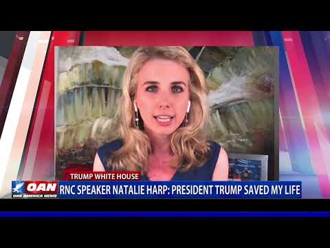 RNC speaker Natalie Harp says President Trump saved her life