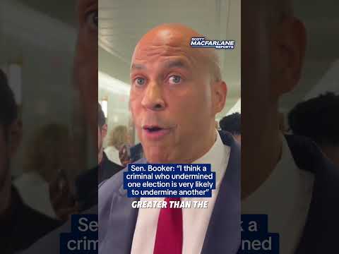 Booker on Trump: I think a criminal who undermined one election is very likely to undermine another